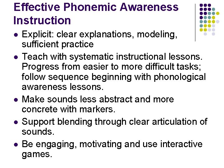 Effective Phonemic Awareness Instruction l l l Explicit: clear explanations, modeling, sufficient practice Teach