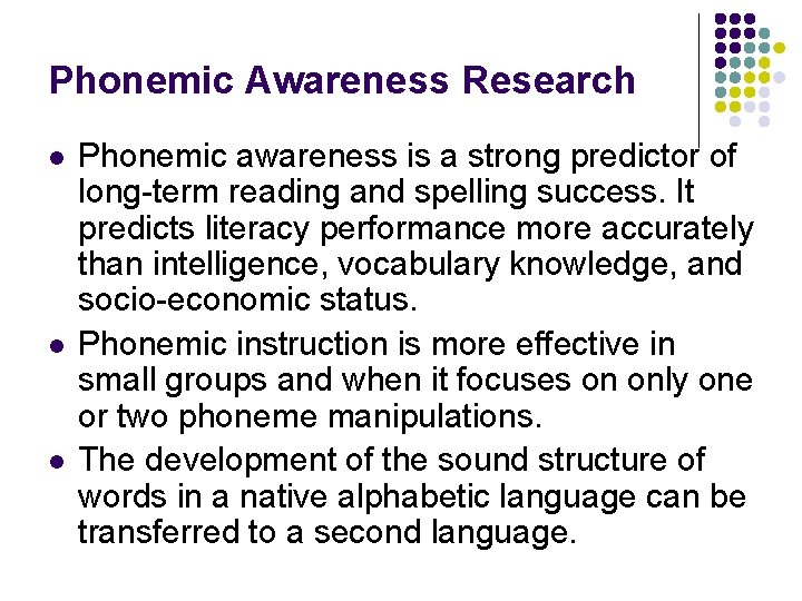 Phonemic Awareness Research l l l Phonemic awareness is a strong predictor of long-term