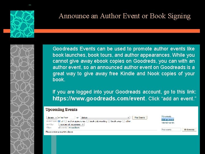 Announce an Author Event or Book Signing Goodreads Events can be used to promote