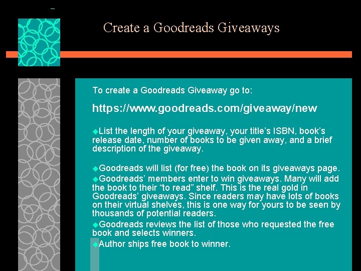 Create a Goodreads Giveaways To create a Goodreads Giveaway go to: https: //www. goodreads.