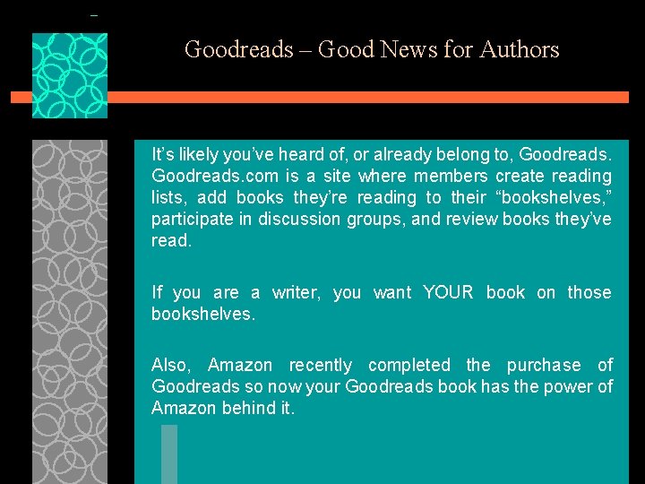 Goodreads – Good News for Authors It’s likely you’ve heard of, or already belong