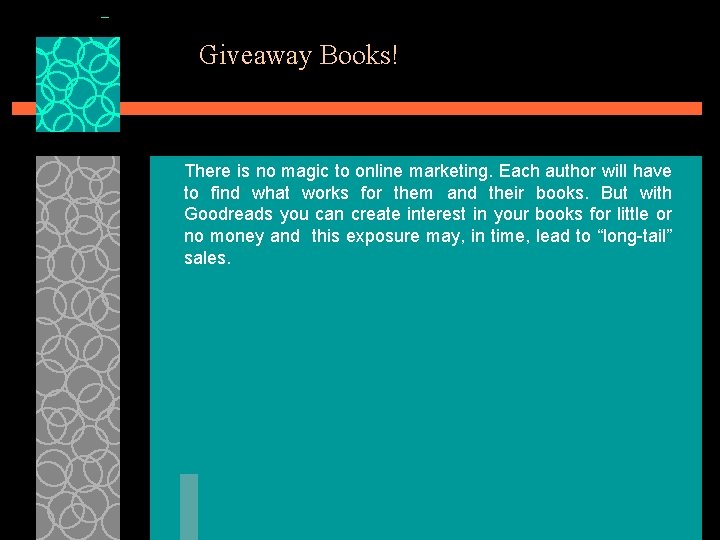 Giveaway Books! There is no magic to online marketing. Each author will have to