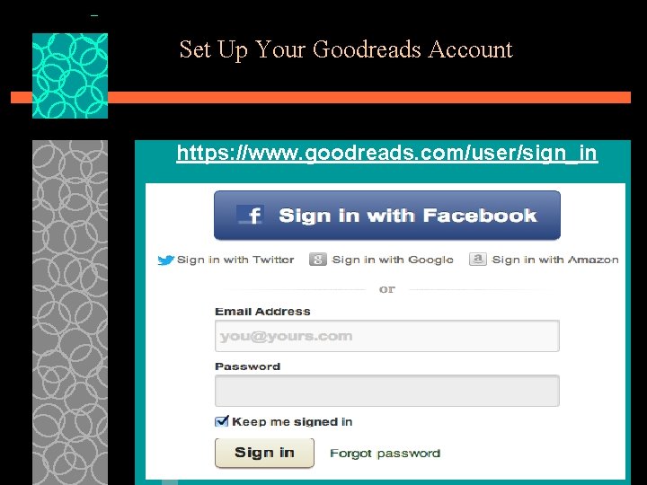 Set Up Your Goodreads Account https: //www. goodreads. com/user/sign_in 