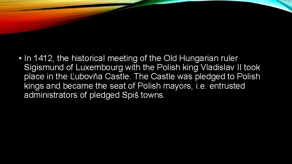  • In 1412, the historical meeting of the Old Hungarian ruler Sigismund of