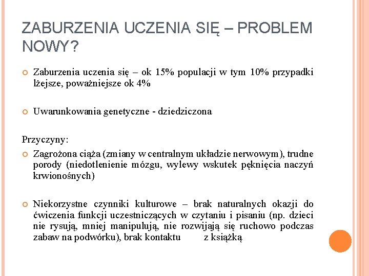 ZABURZENIA UCZENIA SIĘ – PROBLEM NOWY? Zaburzenia uczenia się – ok 15% populacji w