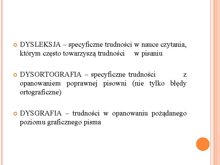  DYSLEKSJA – specyficzne trudności w nauce czytania, którym często towarzyszą trudności w pisaniu