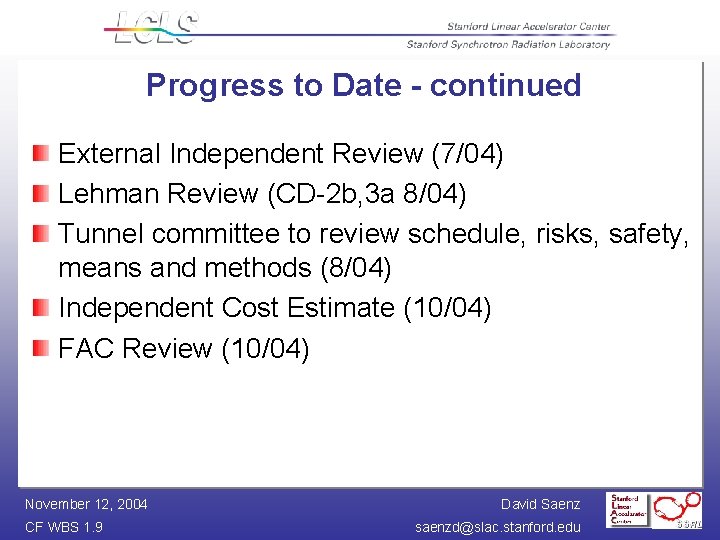 Progress to Date - continued External Independent Review (7/04) Lehman Review (CD-2 b, 3