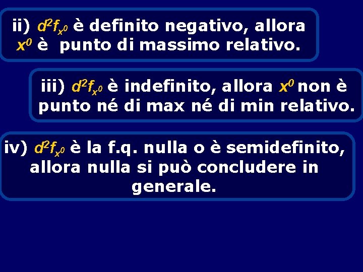 ii) d 2 fx 0 è definito negativo, allora x 0 è punto di