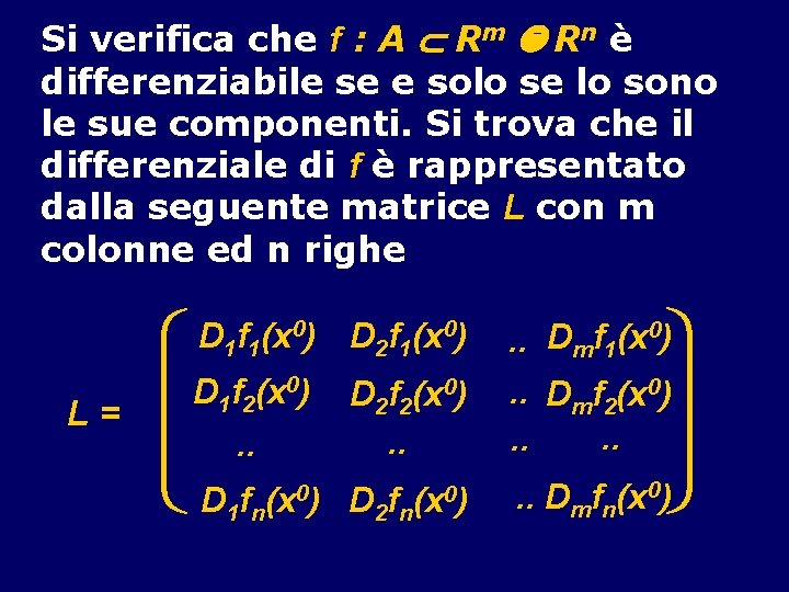 Si verifica che f : A Rm Rn è differenziabile se e solo se