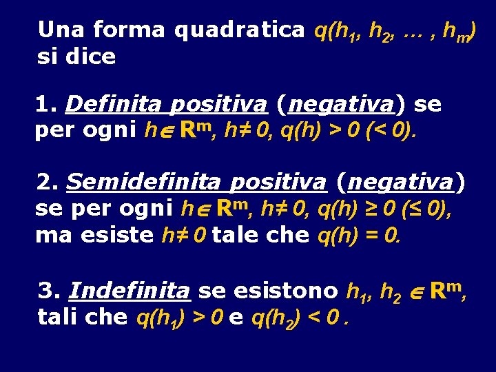 Una forma quadratica q(h 1, h 2, … , hm) si dice 1. Definita