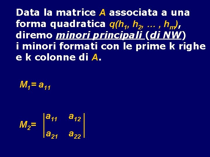 Data la matrice A associata a una forma quadratica q(h 1, h 2, …