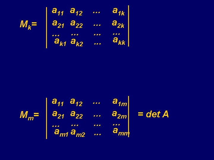 Mk = a 11 a 21. . . ak 1 a 12 a 22.