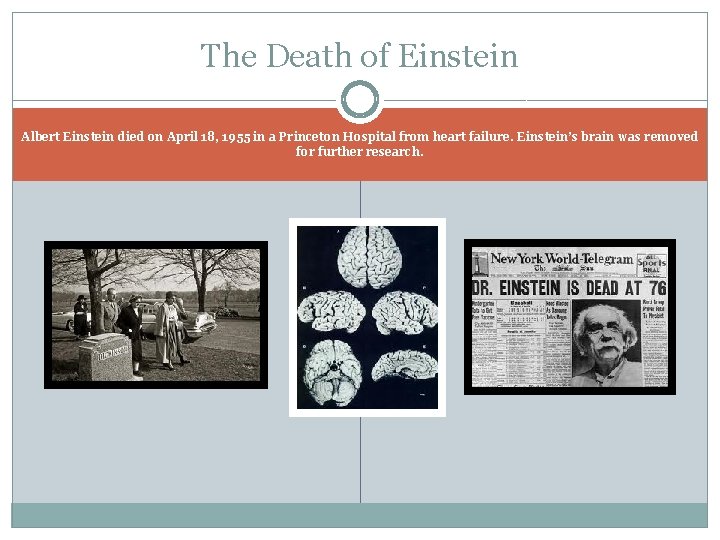 The Death of Einstein Albert Einstein died on April 18, 1955 in a Princeton
