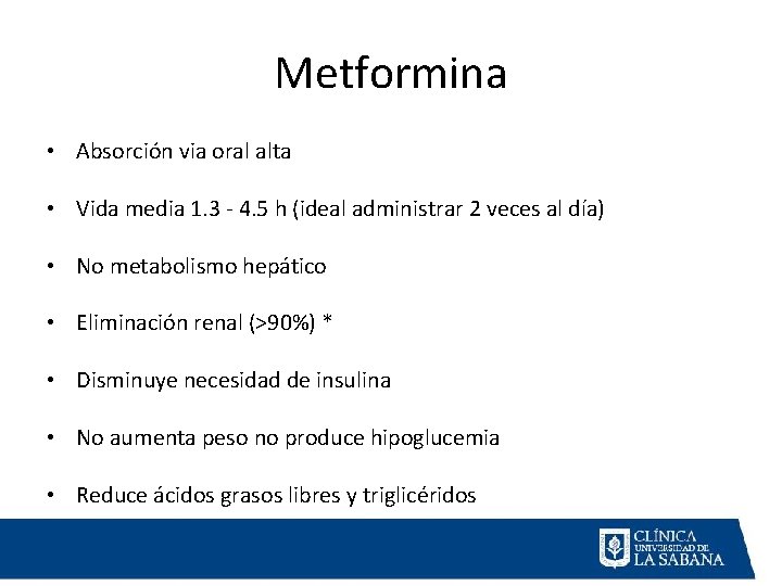 Metformina • Absorción via oral alta • Vida media 1. 3 - 4. 5