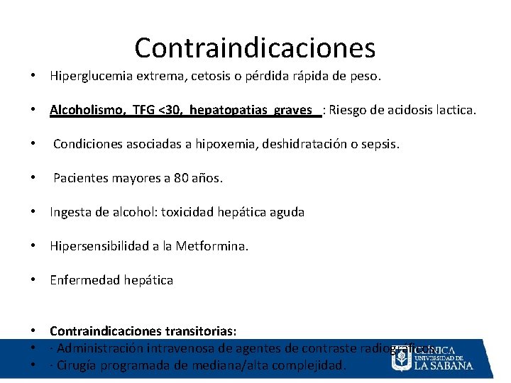 Contraindicaciones • Hiperglucemia extrema, cetosis o pérdida rápida de peso. • Alcoholismo, TFG <30,