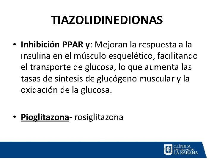 TIAZOLIDINEDIONAS • Inhibición PPAR y: Mejoran la respuesta a la insulina en el músculo