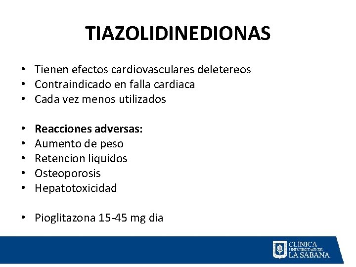 TIAZOLIDINEDIONAS • Tienen efectos cardiovasculares deletereos • Contraindicado en falla cardiaca • Cada vez
