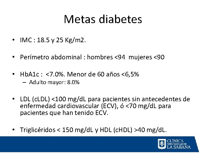 Metas diabetes • IMC : 18. 5 y 25 Kg/m 2. • Perímetro abdominal