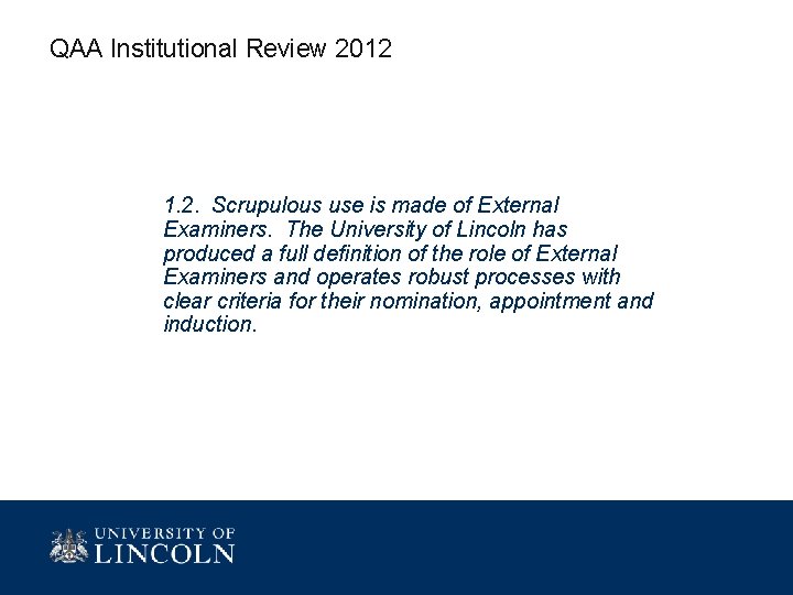 QAA Institutional Review 2012 1. 2. Scrupulous use is made of External Examiners. The