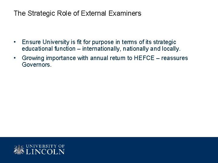 The Strategic Role of External Examiners • Ensure University is fit for purpose in