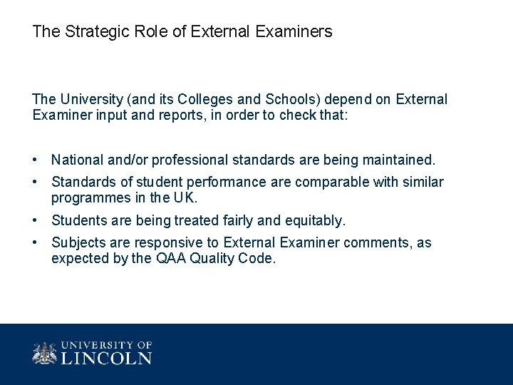 The Strategic Role of External Examiners The University (and its Colleges and Schools) depend