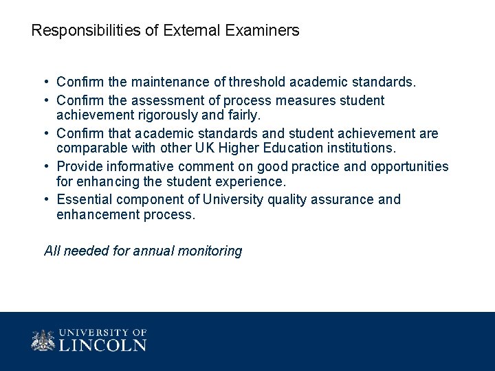 Responsibilities of External Examiners • Confirm the maintenance of threshold academic standards. • Confirm