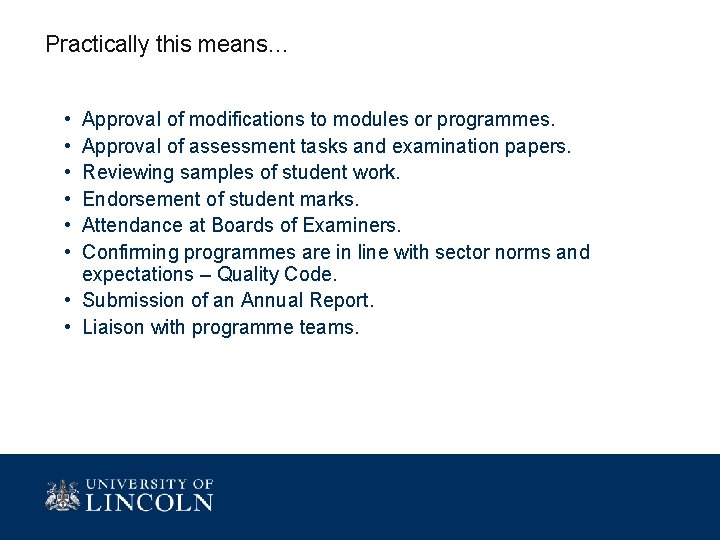 Practically this means… • • • Approval of modifications to modules or programmes. Approval