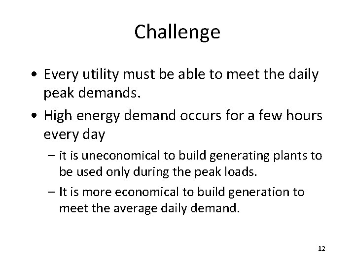 Challenge • Every utility must be able to meet the daily peak demands. •