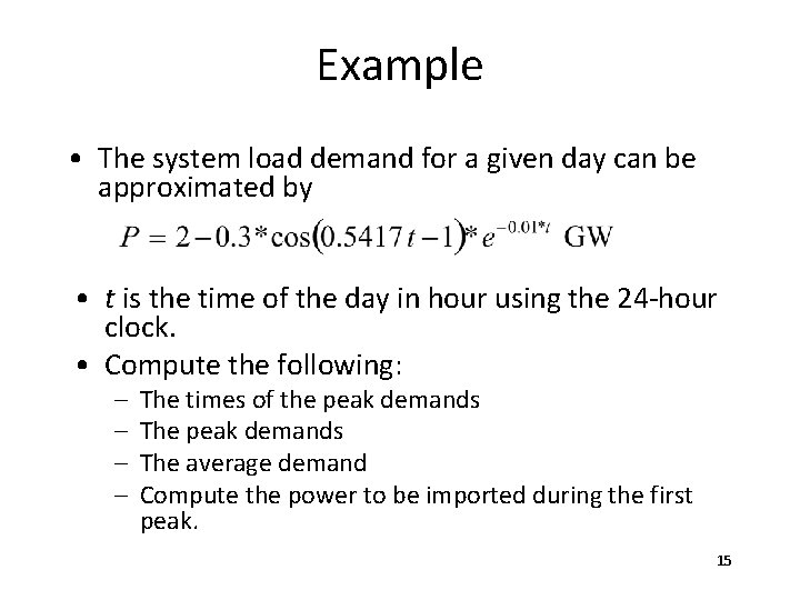 Example • The system load demand for a given day can be approximated by