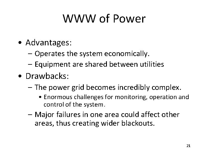 WWW of Power • Advantages: – Operates the system economically. – Equipment are shared