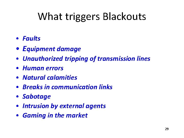 What triggers Blackouts • Faults • Equipment damage • Unauthorized tripping of transmission lines