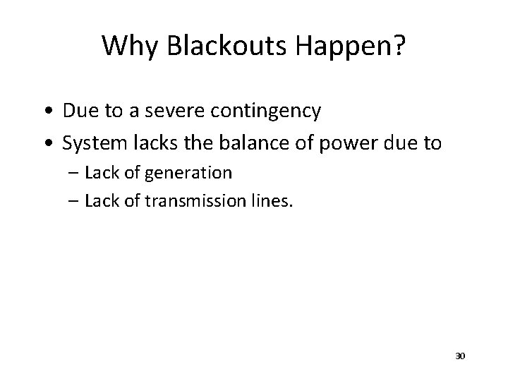 Why Blackouts Happen? • Due to a severe contingency • System lacks the balance