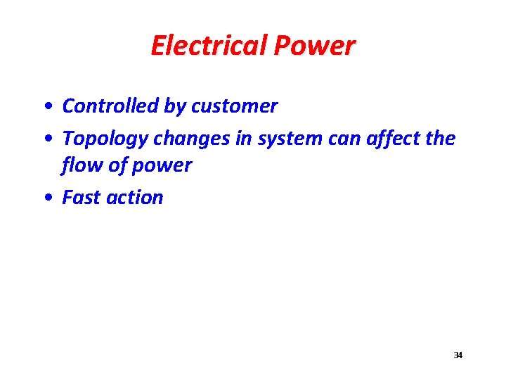 Electrical Power • Controlled by customer • Topology changes in system can affect the