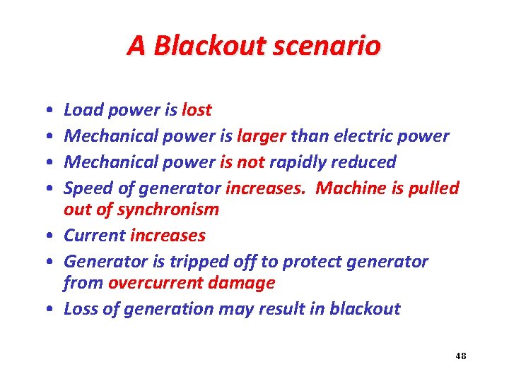 A Blackout scenario • • Load power is lost Mechanical power is larger than