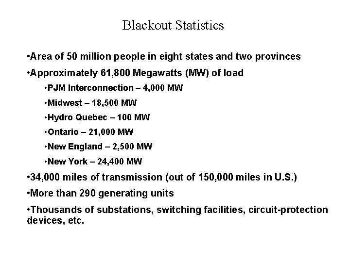 Blackout Statistics • Area of 50 million people in eight states and two provinces