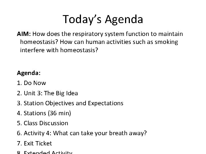 Today’s Agenda AIM: How does the respiratory system function to maintain homeostasis? How can