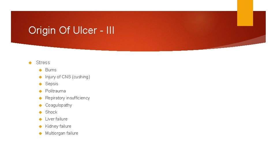 Origin Of Ulcer - III Stress Burns Injury of CNS (cushing) Sepsis Politrauma Repiratory Origin Of Ulcer - III Stress Burns Injury of CNS (cushing) Sepsis Politrauma Repiratory