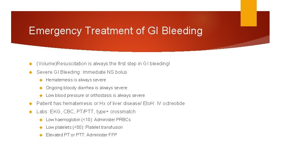 Emergency Treatment of GI Bleeding (Volume)Resuscitation is always the first step in GI bleeding! Emergency Treatment of GI Bleeding (Volume)Resuscitation is always the first step in GI bleeding!