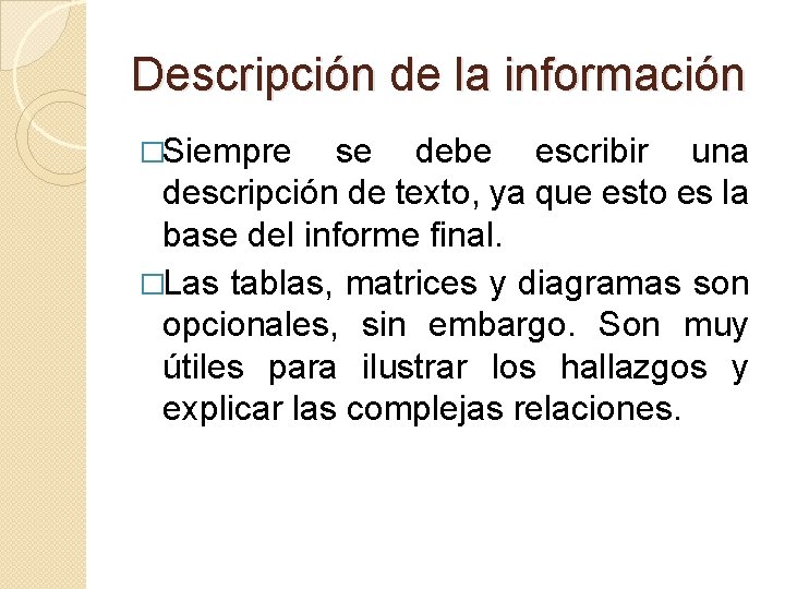 Descripción de la información �Siempre se debe escribir una descripción de texto, ya que