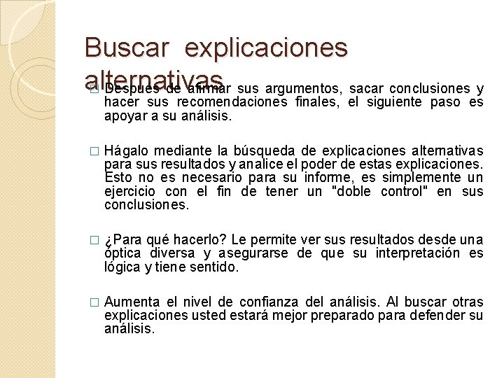 Buscar explicaciones alternativas � Después de afirmar sus argumentos, sacar conclusiones y hacer sus