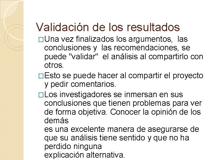 Validación de los resultados �Una vez finalizados los argumentos, las conclusiones y las recomendaciones,