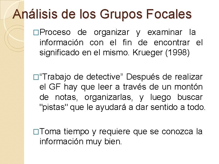 Análisis de los Grupos Focales �Proceso de organizar y examinar la información con el