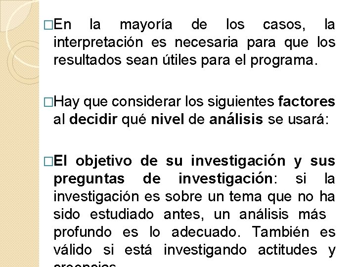 �En la mayoría de los casos, la interpretación es necesaria para que los resultados