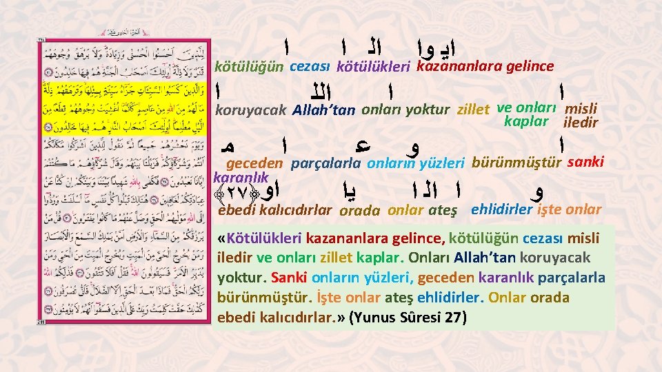  ﺍ ﺍﻟ ﺍ ﻭﺍ ﺍﻳ kötülüğün cezası kötülükleri kazananlara gelince ﺍ koruyacak Allah’tan