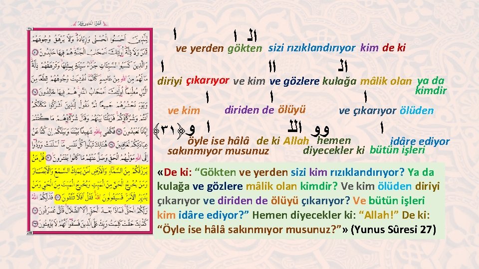  ﺍ ve yerden gökten ﺍﻟ ﺍ ﺍ sizi rızıklandırıyor kim de ki ﺍﻟ
