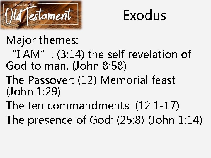 Exodus Major themes: “I AM”: (3: 14) the self revelation of God to man.