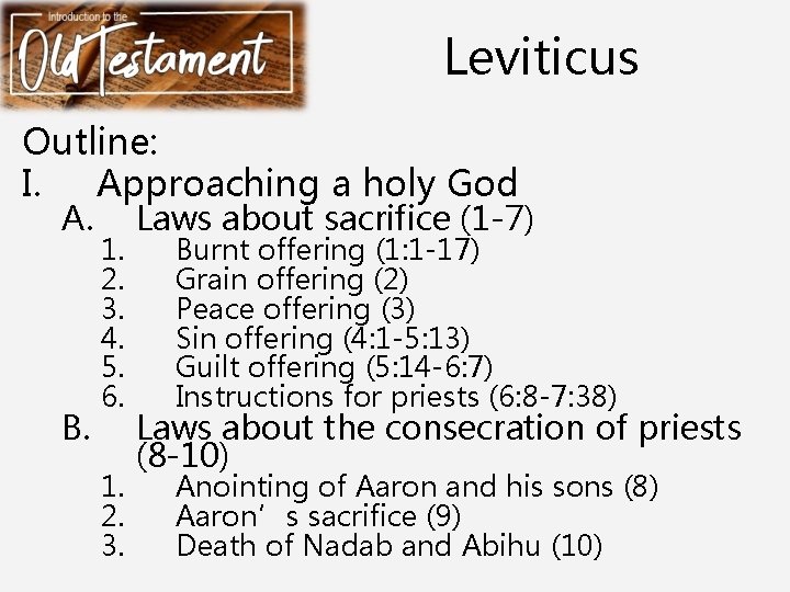 Leviticus Outline: I. Approaching a holy God A. B. 1. 2. 3. 4. 5.
