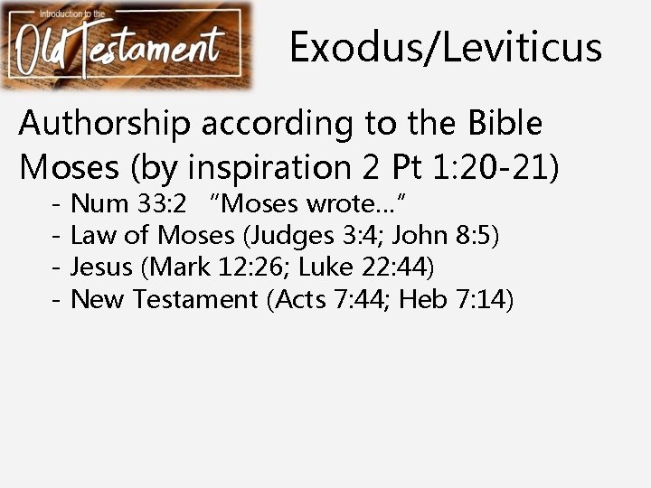 Exodus/Leviticus Authorship according to the Bible Moses (by inspiration 2 Pt 1: 20 -21)