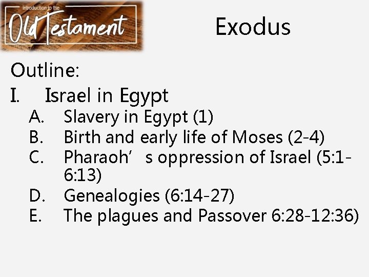 Exodus Outline: I. Israel in Egypt A. B. C. D. E. Slavery in Egypt