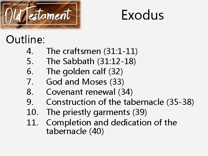 Exodus Outline: 4. 5. 6. 7. 8. 9. 10. 11. The craftsmen (31: 1